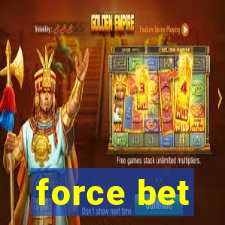 force bet