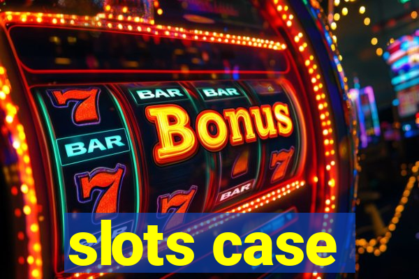 slots case