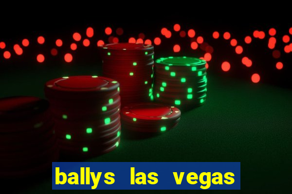 ballys las vegas hotel & casino