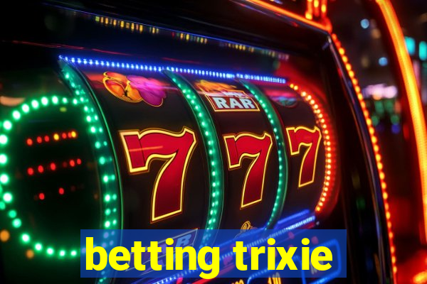 betting trixie