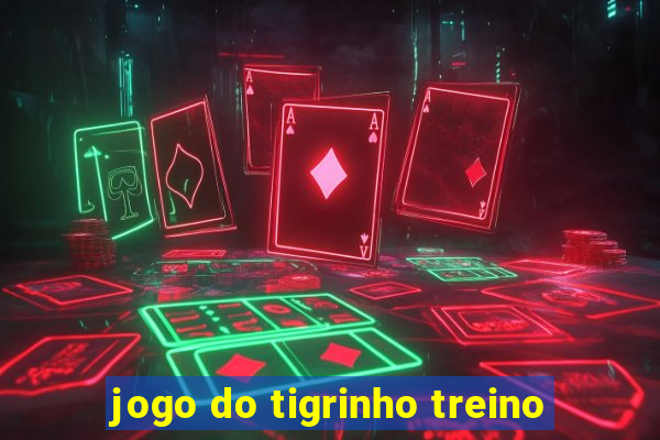 jogo do tigrinho treino