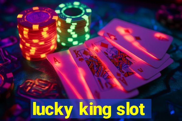 lucky king slot