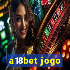 a18bet jogo