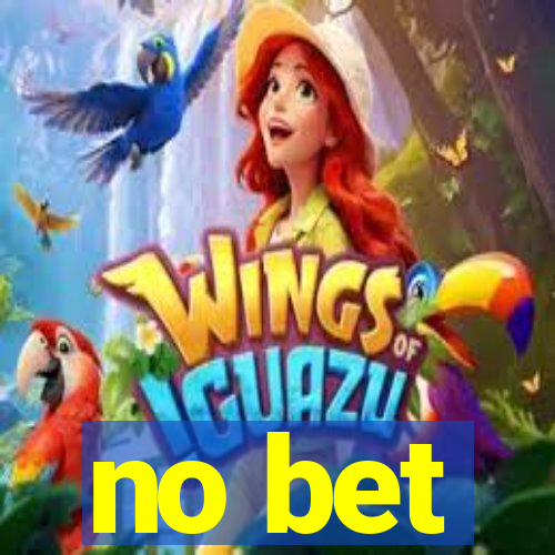 no bet