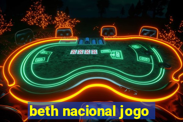 beth nacional jogo