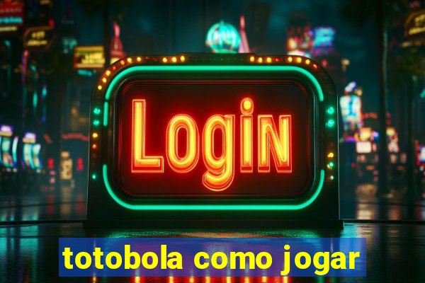 totobola como jogar