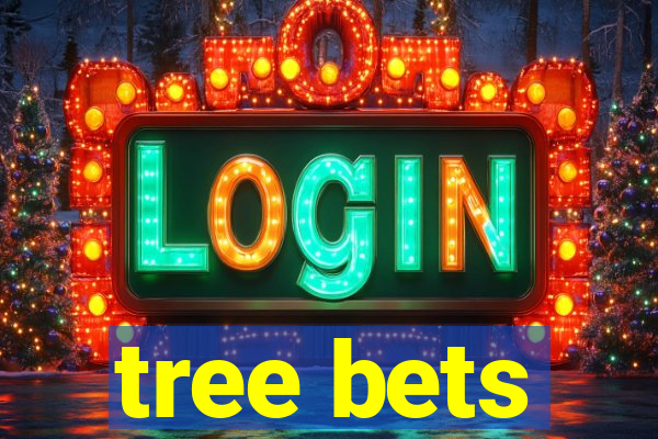 tree bets