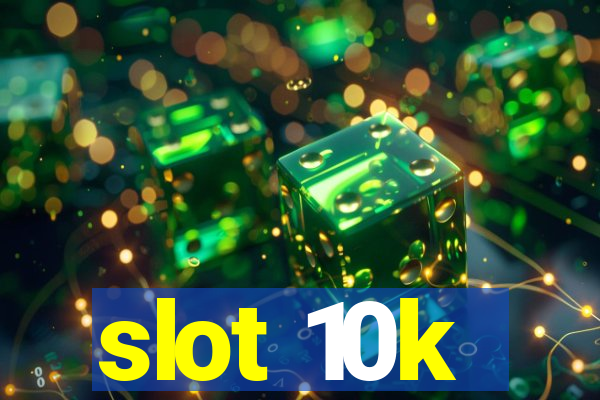 slot 10k