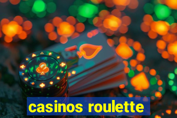 casinos roulette