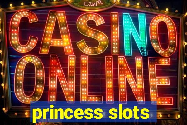 princess slots