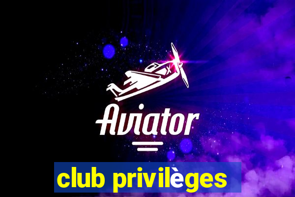 club privilèges