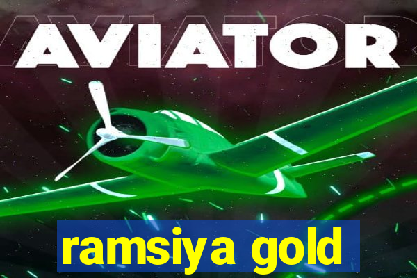 ramsiya gold