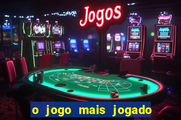 o jogo mais jogado no mundo