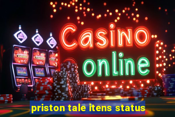 priston tale itens status