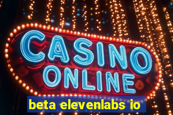 beta elevenlabs io