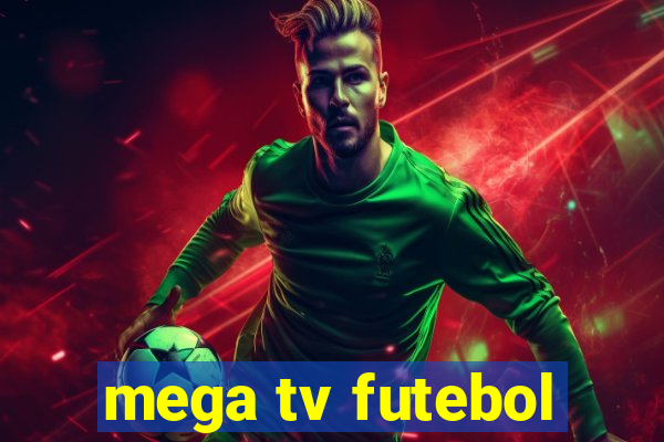 mega tv futebol