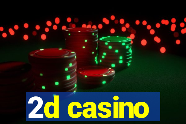 2d casino