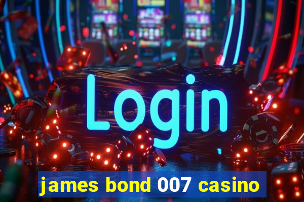 james bond 007 casino