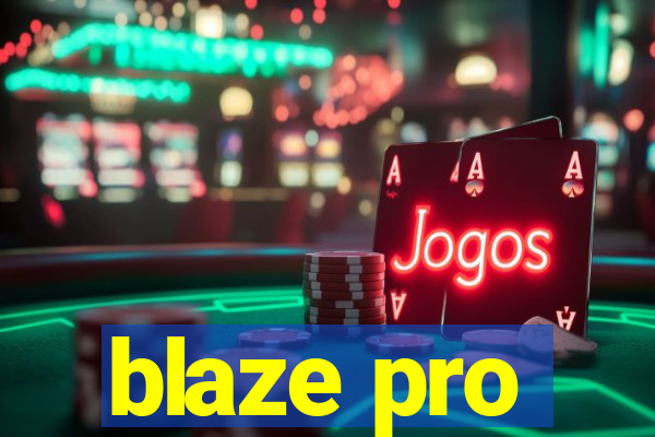 blaze pro