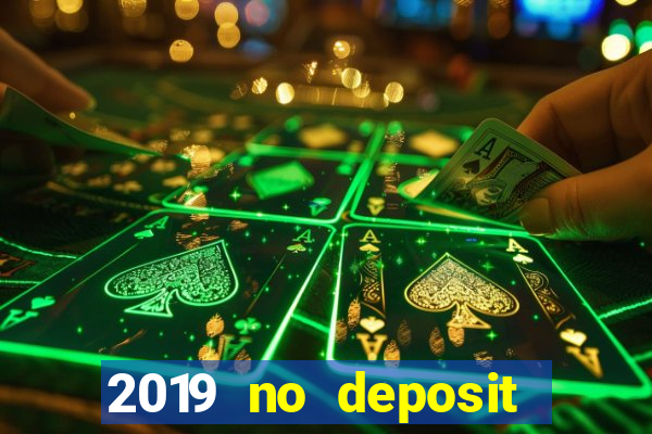 2019 no deposit casino bonus