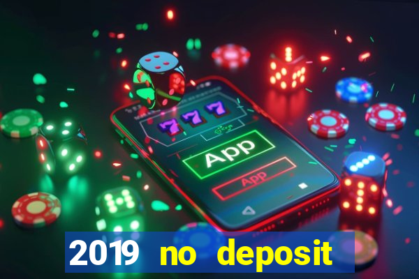 2019 no deposit casino bonus