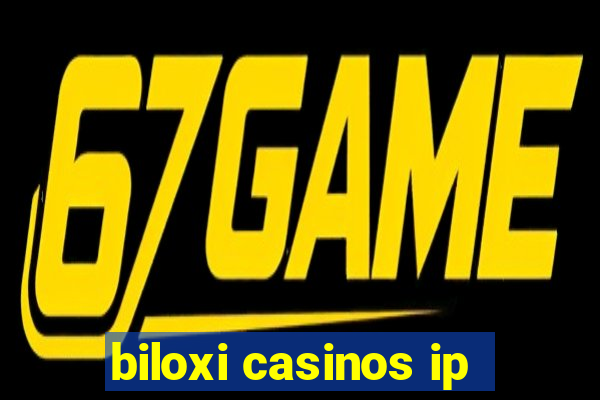 biloxi casinos ip