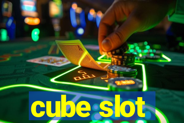 cube slot