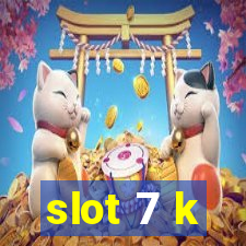 slot 7 k