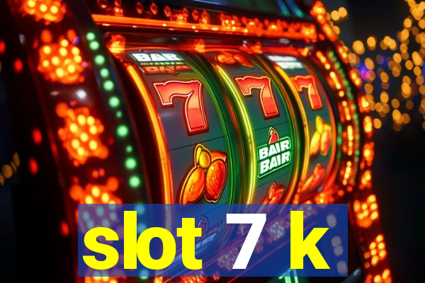 slot 7 k