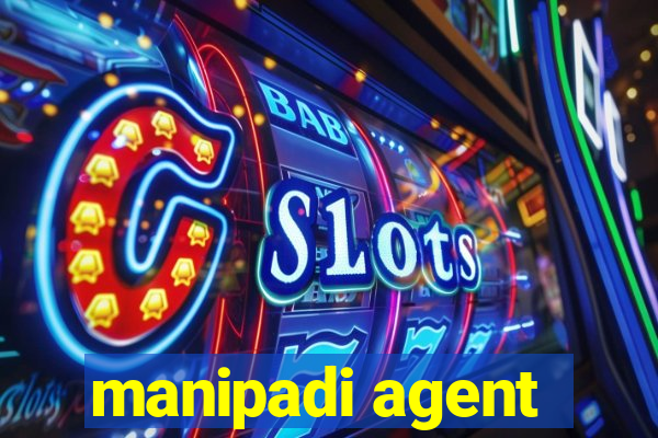 manipadi agent