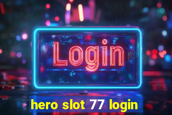 hero slot 77 login