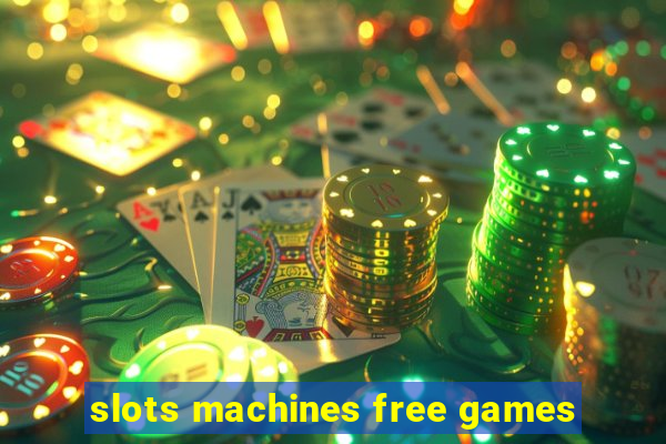 slots machines free games