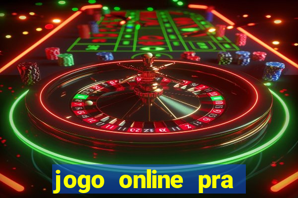 jogo online pra ganhar dinheiro