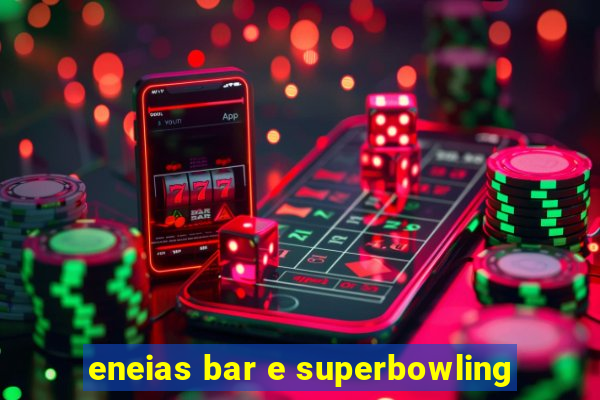 eneias bar e superbowling