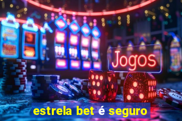 estrela bet é seguro