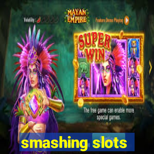 smashing slots