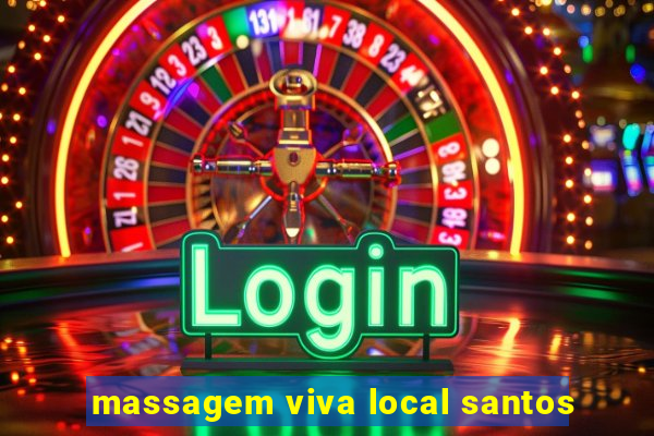 massagem viva local santos