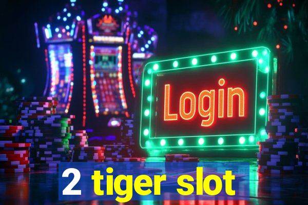 2 tiger slot