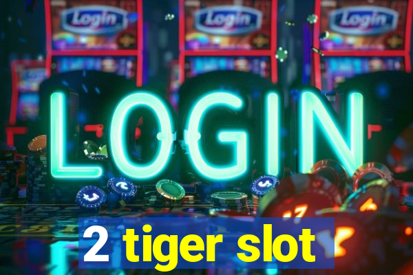 2 tiger slot