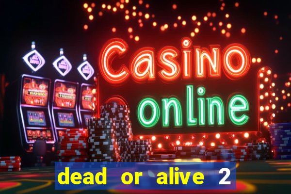 dead or alive 2 slot demo bonus buy