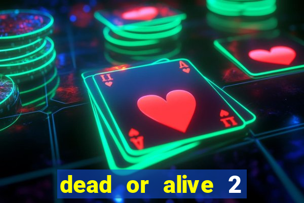 dead or alive 2 slot demo bonus buy