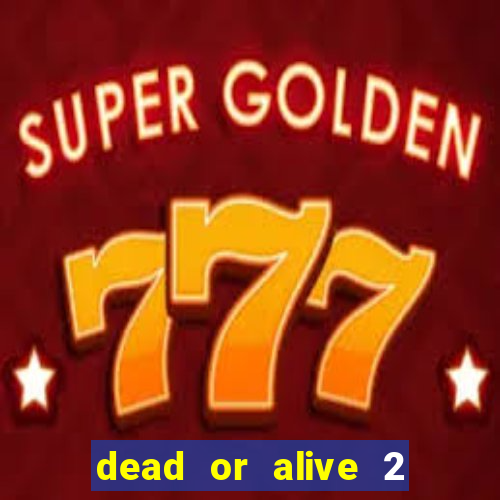 dead or alive 2 slot demo bonus buy