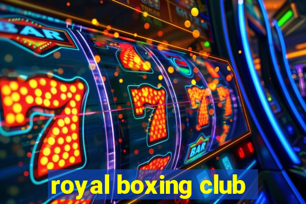 royal boxing club