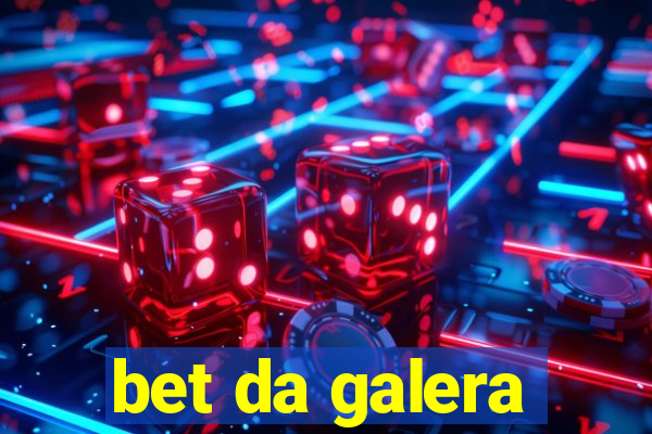 bet da galera