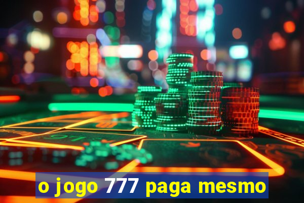 o jogo 777 paga mesmo