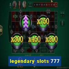 legendary slots 777