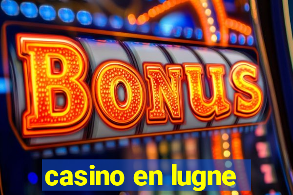 casino en lugne