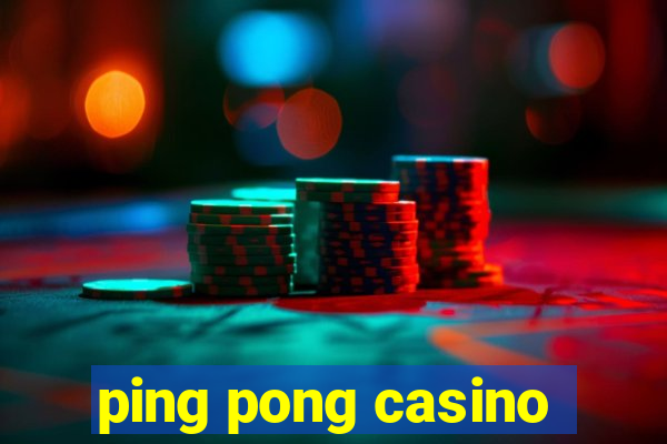 ping pong casino