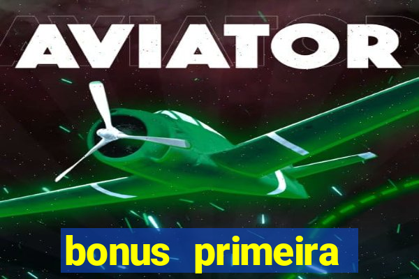 bonus primeira aposta estrela bet