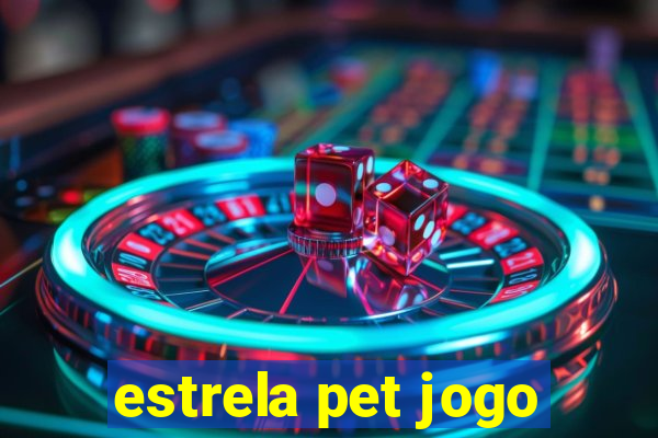 estrela pet jogo